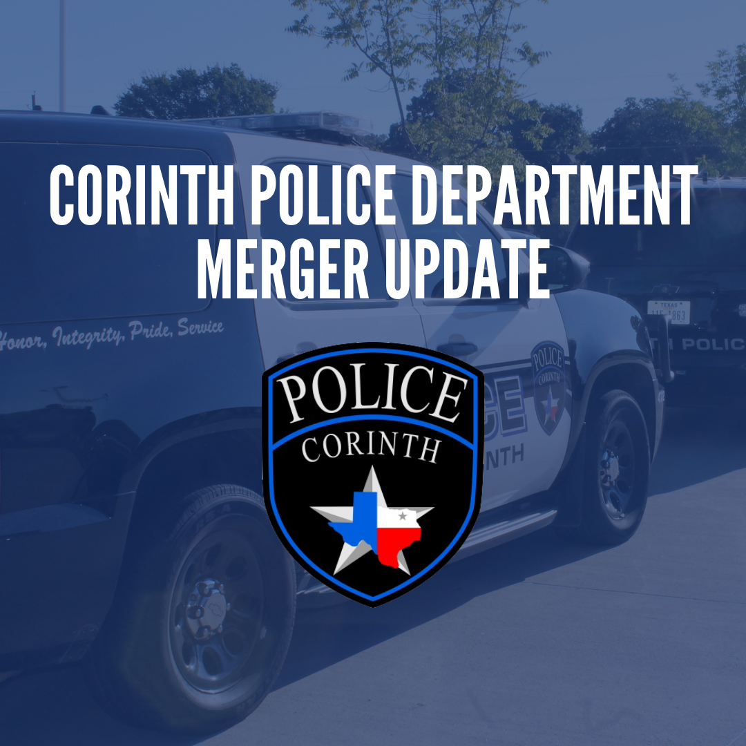 CORINTH POLICE DEPARTMENT MERGER UPDATE City of Corinth Texas