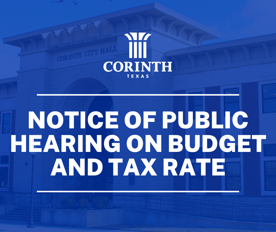 NOTICE OF PUBLIC HEARING ON BUDGET AND TAX RATE City of Corinth Texas