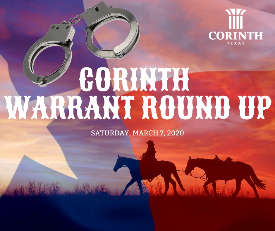CORINTH WARRANT ROUNDUP SCHEDULED FOR MARCH 7 City of Corinth Texas